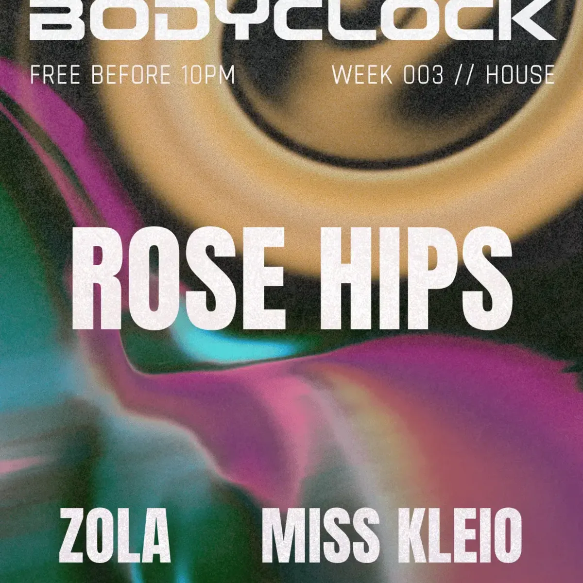 BODYCLOCK HOUSE - Rose hips, Zola, Miss Kleio flyer